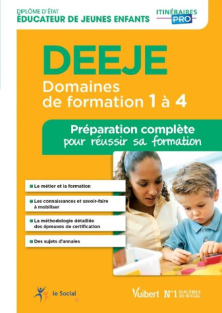 Diplôme d'Etat éducateur de jeunes enfants DEEJE Domaines de formation 1 à 4. Préparation complète p