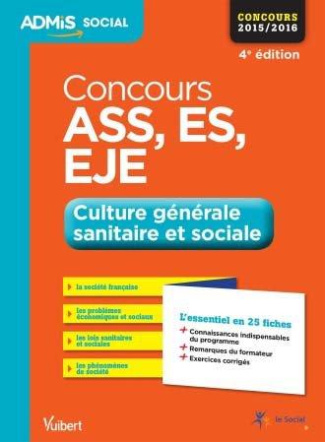 Concours ASS, ES, EJE. Culture générale sanitaire et sociale, l'essentiel en 24 fiches, concours 201