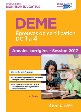 DEME DC 1 à 4. Annales corrigées Session 2017, Diplôme d'État de Moniteur-éducateur, 7e édition