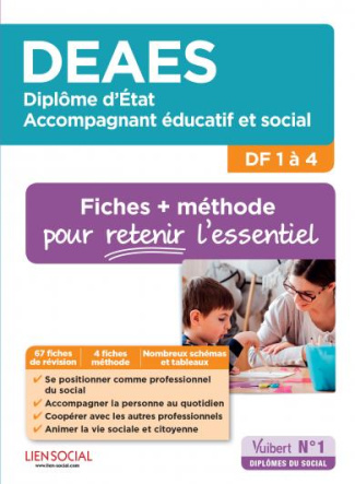 DEAES DF 1 à 4, fiches et méthodes. Diplôme d'Etat d'accompagnant éducatif et social
