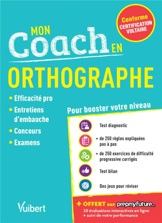 Mon coach en Orthographe. Efficacité pro, Entretiens d'embauche, Concours, examens