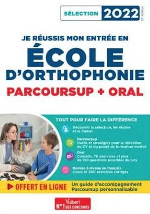 Je réussis mon entrée en école d'orthophonie. Parcoursup   oral, Edition 2022