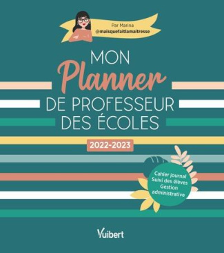 Mon Planner de professeur des écoles. Edition 2022-2023