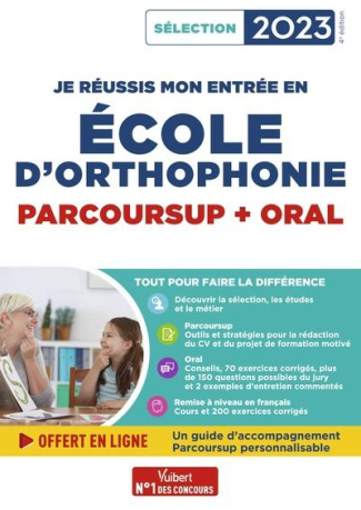 Je réussis mon entrée en école d'orthophonie. Parcoursup et oral, Edition 2023