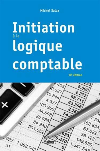 Initiation à la logique comptable. 10e édition