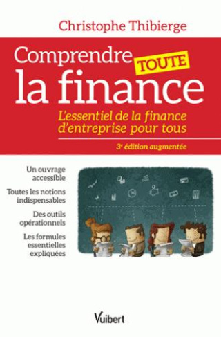 Comprendre toute la finance. L'?essentiel de la finance d?'entreprise pour tous, 3e édition