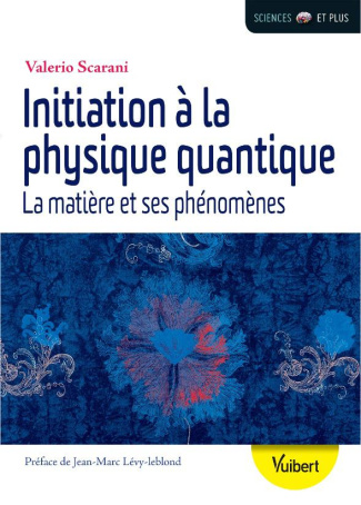 Initiation à la physique quantique. La matière et ses phénomènes