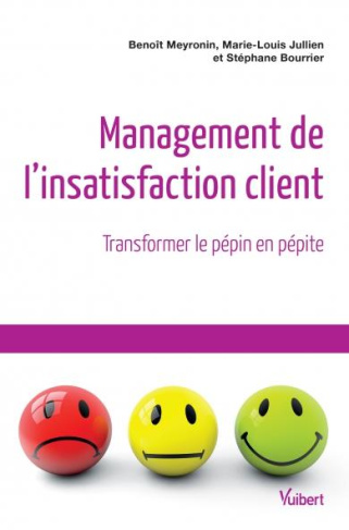Management de l'insatisfaction client. Transformer le pépin en pépite