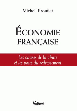 Economie française. Les causes de la chute et les voies du redressement
