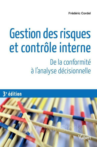 Gestion des risques et contrôle interne. De la conformité à l'analyse décisionnelle, 3e édition