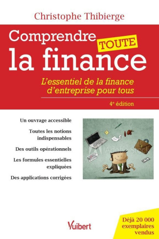 Comprendre toute la finance. L'essentiel de la finance d'entreprise pour tous, 4e édition revue et a