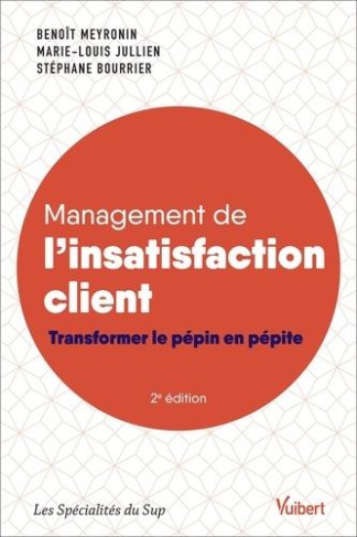 Management de l'insatisfaction client. Transformer le pépin en pépite, 2e édition