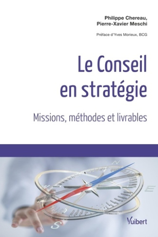 Le conseil en stratégie. Missions, méthodes et livrables