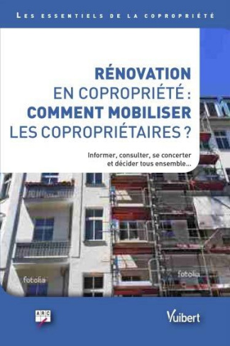 Rénovation en copropriété : comment mobiliser les copropriétaires. Informer, consulter, se concerter