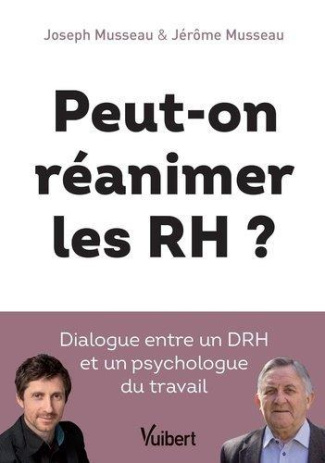 Peut-on réanimer les RH ? Dialogue entre un DRH et un psychologue du travail