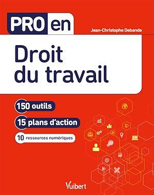 Pro en droit du travail. 150 outils - 15 plans d'action - 10 ressources numériques, Edition 2021