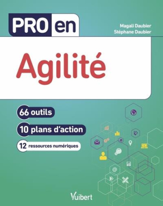 Pro en agilité. 66 outils, 10 plans d'action, 12 ressources numériques