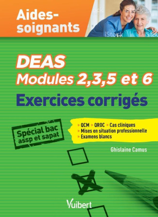 DEAS Modules 2, 3, 5 et 6. Exercices corrigés Aides-soignants Spécial Bac Pro ASSP et SAPAT