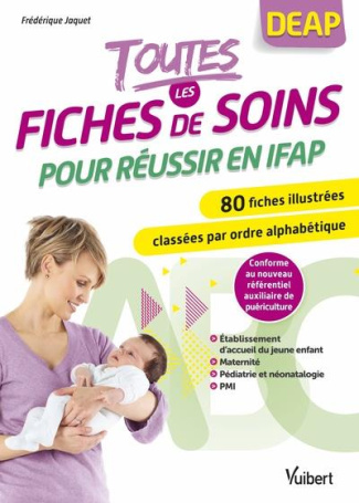 Toutes les fiches de soins pour réussir en IFAP. 80 fiches illustrées classées par ordre alphabétiqu