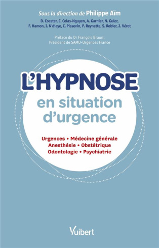 L'hypnose en situation d'urgence. Urgences, médecine générale, anesthésie, obstétrique, odontologie,