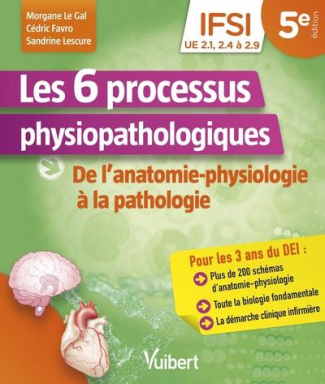 Les 6 processus physiopathologiques. De l'anatomie-physiologie à la pathologie, 5e édition