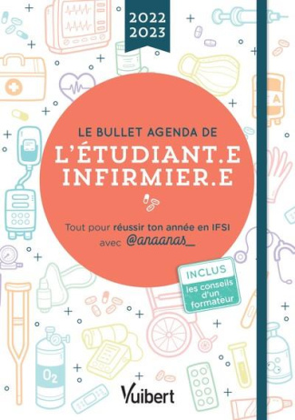 LE BULLET AGENDA DE L'ETUDIANTE INFIRMIERE ET DE L'ETUDIANT INFIRMIER 2022-2023 - TOUT POUR REUSSIR