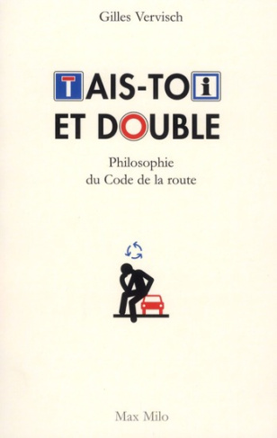 Tais-toi et double. Philosophie du Code de la route