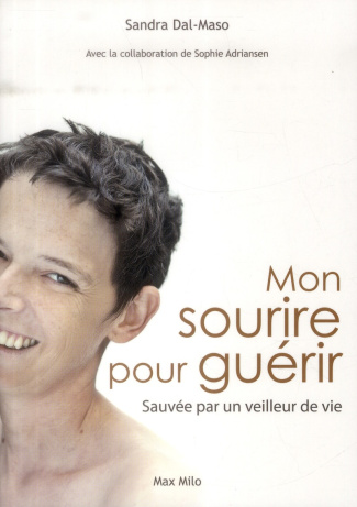 Mon sourire pour guérir. Sauvée par un veilleur de vie