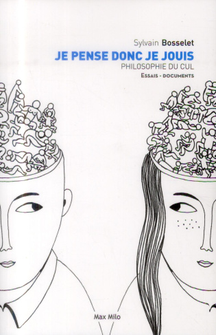 Je pense donc je jouis . Philosophie du cul