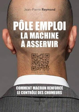 Pôle emploi. La machine à asservir les chômeurs
