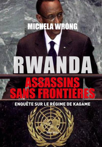 Rwanda, Assassins sans frontières. Enquête sur le régime de Kagame