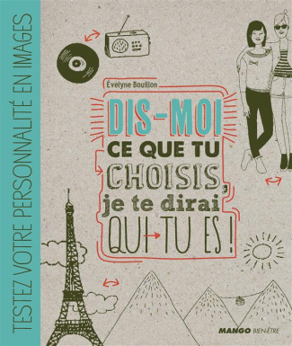 Dis moi ce que tu choisi, je te dirai qui tu es !