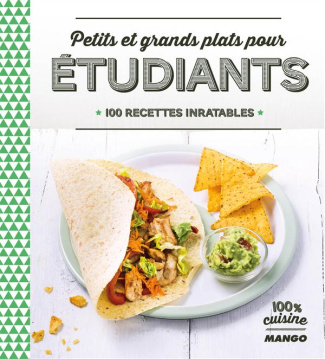 Petits et grands plats pour étudiants. 100 recettes inratables