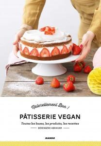 Pâtisserie vegan. Toutes les bases, les produits, les recettes