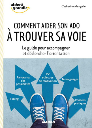 Comment aider son ado à trouver sa voie ? Le guide pour accompagner et déclencher l'orientation