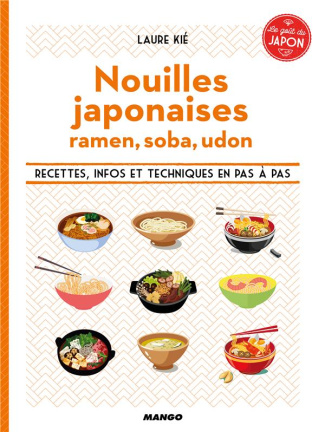 Nouilles japonaises - Ramen, soba, udon. Recettes, infos et techniques en pas à pas