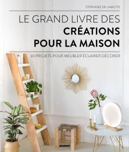 Le grand livre des créations pour la maison. 30 projets pour meubler/éclairer/décorer