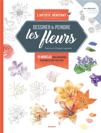 Les Fleurs. 18 modèles pour apprendre à dessiner étape par étape