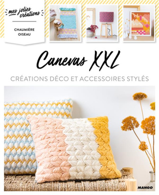 Canevas XXL. Créations déco et accessoires stylés