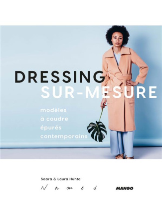 Dressing sur-mesure. Modèles à coudre épurés contemporains - Avec 6 planches de patrons