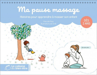 Ma pause massage. Histoires pour apprendre à masser son enfant