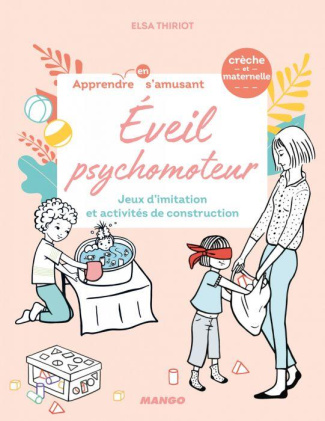 Eveil psychomoteur. Jeux d'imitation et activités de construction