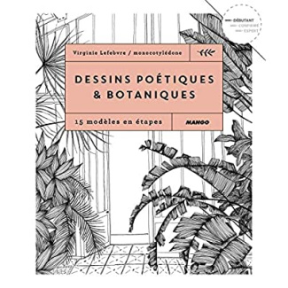 Dessins poétiques & botaniques. 15 modèles en étapes