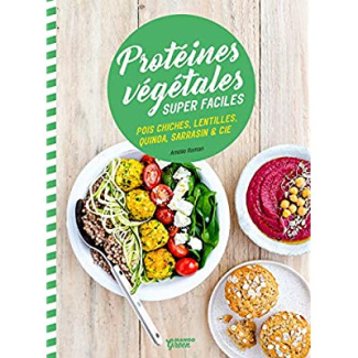 Protéines végétales super faciles. Pois cgiches, lentilles, quinoa, sarrasin & cie