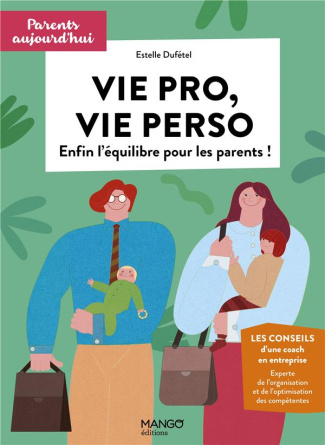 Vie pro, vie perso. Enfin l'équilibre pour les parents