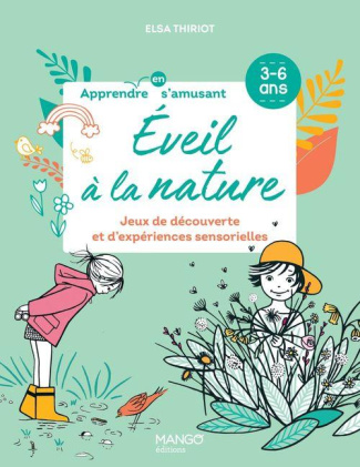 Eveil à la nature. Jeux de découverte et d'expériences sensorielles
