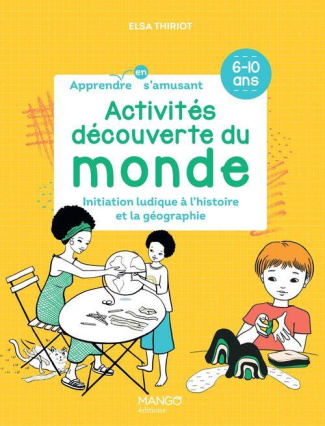 Activités découverte du monde. Iniatiation ludique à l'histoire et la géographie