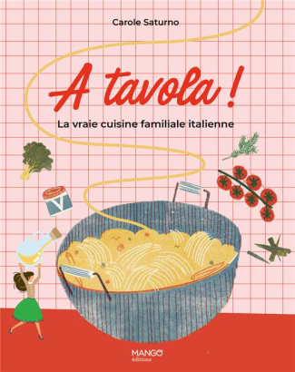 A tavola ! La vraie cuisine familiale italienne
