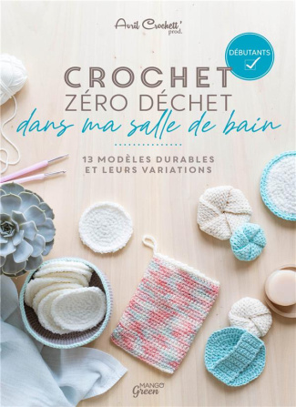 Crochet zéro déchet dans ma salle de bain. 13 modèles durables et leurs variations