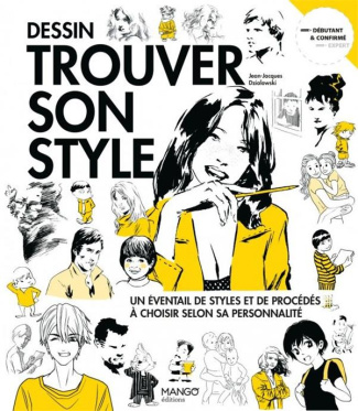 Dessin - Trouver son style. Un éventail de styles et de procédés à choisir selon sa personnalité